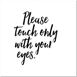 touch only with your eyes Posters and Art